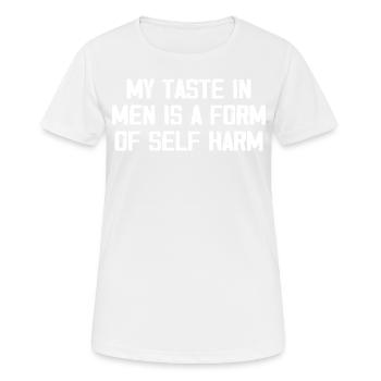Mein Geschmack Bei Männern Ist Eine Form Von Selbstverletzung Lustige Frauen - Frauen T-Shirt atmungsaktiv - Weiß - Vorne - AI Model Female 172 dark (172cm)
