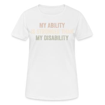 Meine Fähigkeit ist stärker als meine Behinderung - Frauen T-Shirt atmungsaktiv - Weiß - Vorne - AI Model Female 172 dark (172cm)