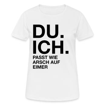 Du. Ich. Passt wie arsch auf Eimer - Frauen T-Shirt atmungsaktiv - Weiß - Vorne - AI Model Female 172 dark (172cm)
