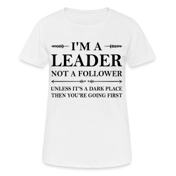 I'm a leader not a follower funny quote - Frauen T-Shirt atmungsaktiv - Weiß - Vorne - AI Model Female 172 dark (172cm)