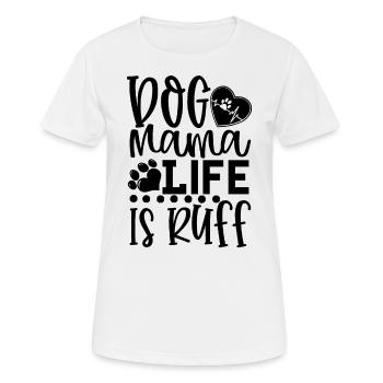 Dog mom life is rough - Women's Breathable T-Shirt - white - Front - AI Model Female 172 dark (172cm)