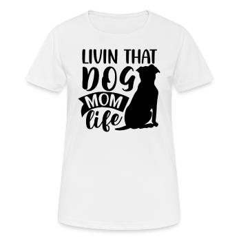 Livin That Dog Mom Life - Women's Breathable T-Shirt - white - Front - AI Model Female 172 dark (172cm)