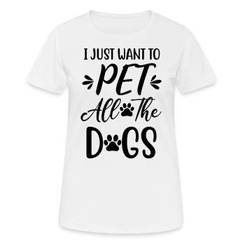 Ich will nur alle Hunde streicheln - Frauen T-Shirt atmungsaktiv - Weiß - Vorne - AI Model Female 172 dark (172cm)