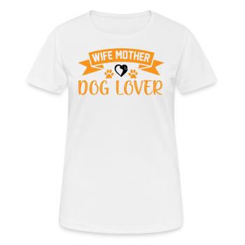 Ehefrau Mutter Hundeliebhaberin - Frauen T-Shirt atmungsaktiv - Weiß - Vorne - AI Model Female 172 dark (172cm)