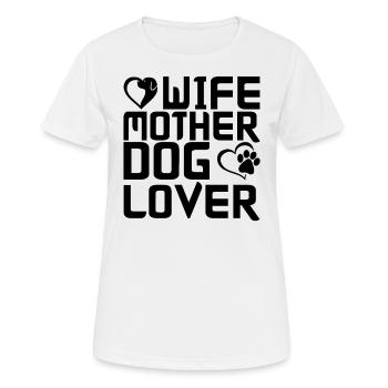 Ehefrau Mutter Hundeliebhaberin - Frauen T-Shirt atmungsaktiv - Weiß - Vorne - AI Model Female 172 dark (172cm)