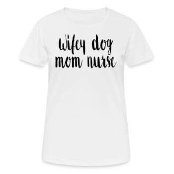 Wife Dog mother Nurse - Women's Breathable T-Shirt - white - Front - AI Model Female 172 dark (172cm)