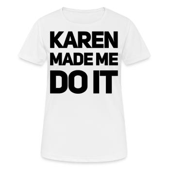 Karen m’a forcé à le faire - T-shirt respirant Femme - blanc - Devant - AI Model Female 172 dark (172cm)