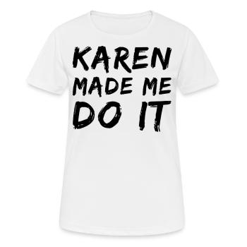 Karen m’a forcé à le faire - T-shirt respirant Femme - blanc - Devant - AI Model Female 172 dark (172cm)
