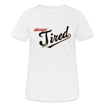 Toujours fatigué - T-shirt respirant Femme - blanc - Devant - AI Model Female 172 dark (172cm)