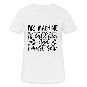 My Machine Is Calling And I Must Sewing Funny - Women's Breathable T-Shirt - white - Front - AI Model Female 172 dark (172cm)