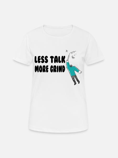 Less Talk More Grind – Hustle in Silence Tee - Women's Breathable T-Shirt - white