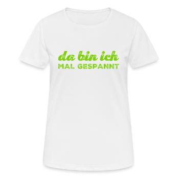 da bin ich mal gespannt - Frauen T-Shirt atmungsaktiv - Weiß - Vorne - AI Model Female 172 dark (172cm)