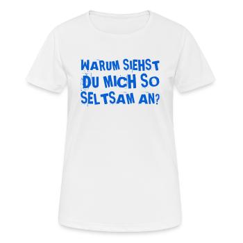 dein Blick ist seltsam - Frauen T-Shirt atmungsaktiv - Weiß - Vorne - AI Model Female 172 dark (172cm)