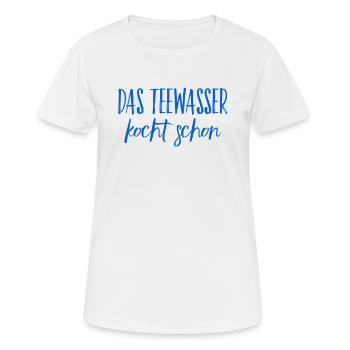 das Teewasser kocht schon - Frauen T-Shirt atmungsaktiv - Weiß - Vorne - AI Model Female 172 dark (172cm)