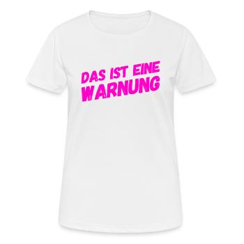 vor dir steht eine Warnung - Frauen T-Shirt atmungsaktiv - Weiß - Vorne - AI Model Female 172 dark (172cm)