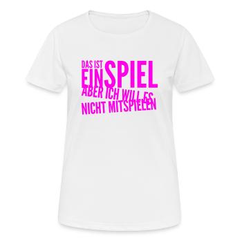 ich spiele nicht mit - Frauen T-Shirt atmungsaktiv - Weiß - Vorne - AI Model Female 172 dark (172cm)