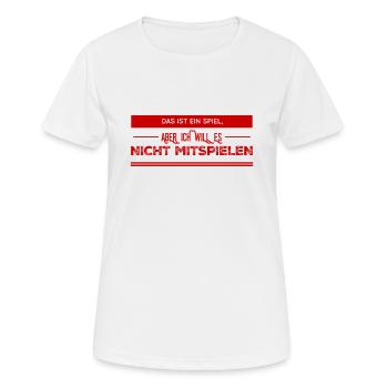 keine Lust mitzuspielen - Frauen T-Shirt atmungsaktiv - Weiß - Vorne - AI Model Female 172 dark (172cm)