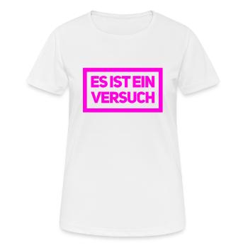 ein Versuch ist es wert - Frauen T-Shirt atmungsaktiv - Weiß - Vorne - AI Model Female 172 dark (172cm)