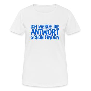 ich finde die Antwort - Frauen T-Shirt atmungsaktiv - Weiß - Vorne - AI Model Female 172 dark (172cm)