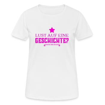 Wer hat Lust auf eine Geschichte? - Frauen T-Shirt atmungsaktiv - Weiß - Vorne - AI Model Female 172 dark (172cm)