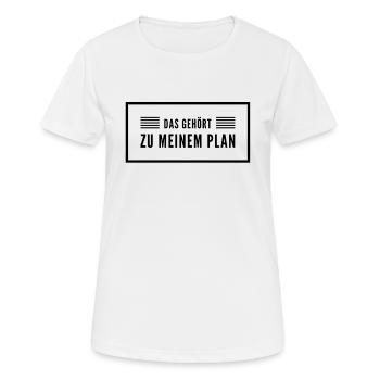 das ist Teil meines Plans - Frauen T-Shirt atmungsaktiv - Weiß - Vorne - AI Model Female 172 dark (172cm)