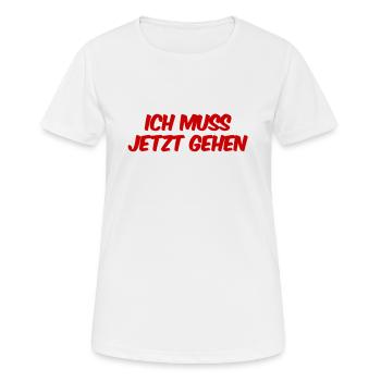 ich muss jetzt gehen - Frauen T-Shirt atmungsaktiv - Weiß - Vorne - AI Model Female 172 dark (172cm)