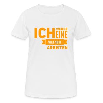 arbeiten war gestern - Frauen T-Shirt atmungsaktiv - Weiß - Vorne - AI Model Female 172 dark (172cm)