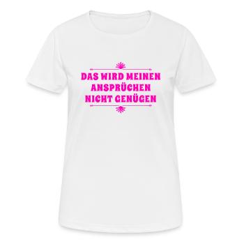 meine Ansprüche sind zu hoch - Frauen T-Shirt atmungsaktiv - Weiß - Vorne - AI Model Female 172 dark (172cm)