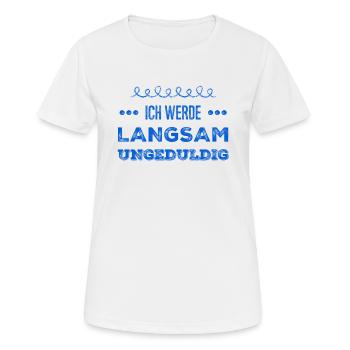 ich werde langsam unruhig - Frauen T-Shirt atmungsaktiv - Weiß - Vorne - AI Model Female 172 dark (172cm)
