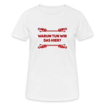 warum machen wir das hier? - Frauen T-Shirt atmungsaktiv - Weiß - Vorne - AI Model Female 172 dark (172cm)