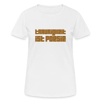 Trauer ist wundervoll - Frauen T-Shirt atmungsaktiv - Weiß - Vorne - AI Model Female 172 dark (172cm)