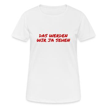 wir werden sehen - Frauen T-Shirt atmungsaktiv - Weiß - Vorne - AI Model Female 172 dark (172cm)