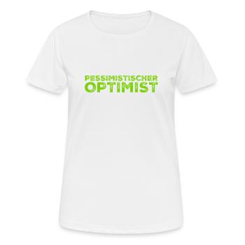ein pessimistischer Optimist - Frauen T-Shirt atmungsaktiv - Weiß - Vorne - AI Model Female 172 dark (172cm)
