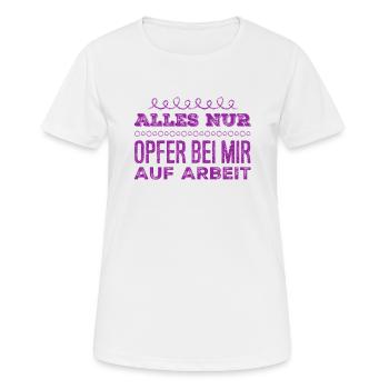 es gibt nur Opfer auf Arbeit - Frauen T-Shirt atmungsaktiv - Weiß - Vorne - AI Model Female 172 dark (172cm)