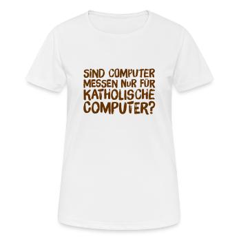 katholische Computer - Frauen T-Shirt atmungsaktiv - Weiß - Vorne - AI Model Female 172 dark (172cm)