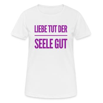 die Seele will geliebt werden - Frauen T-Shirt atmungsaktiv - Weiß - Vorne - AI Model Female 172 dark (172cm)