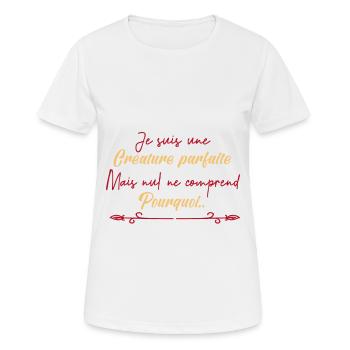 je suis une créature parfaite. - T-shirt respirant Femme - blanc - Devant - AI Model Female 172 dark (172cm)