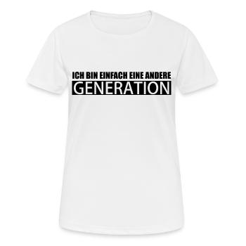 Ich bin andere Generation lustige Sprüche - Frauen T-Shirt atmungsaktiv - Weiß - Vorne - AI Model Female 172 dark (172cm)