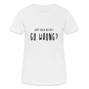Qu'est-ce qui pourrait mal tourner? Va mal - T-shirt respirant Femme - blanc - Devant - AI Model Female 172 dark (172cm)