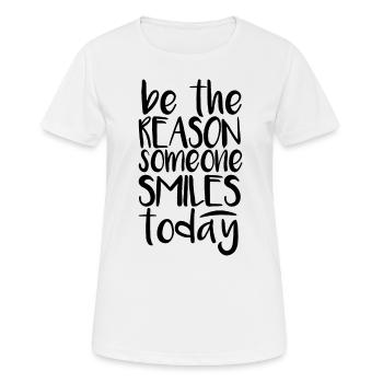 Be the reason someone smiles today - Women's Breathable T-Shirt - white - Front - AI Model Female 172 dark (172cm)