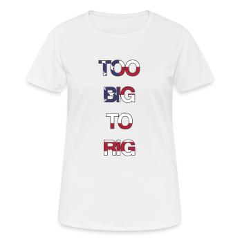 TOO BIG TO RIG 2024 - Frauen T-Shirt atmungsaktiv - Weiß - Vorne - AI Model Female 172 dark (172cm)