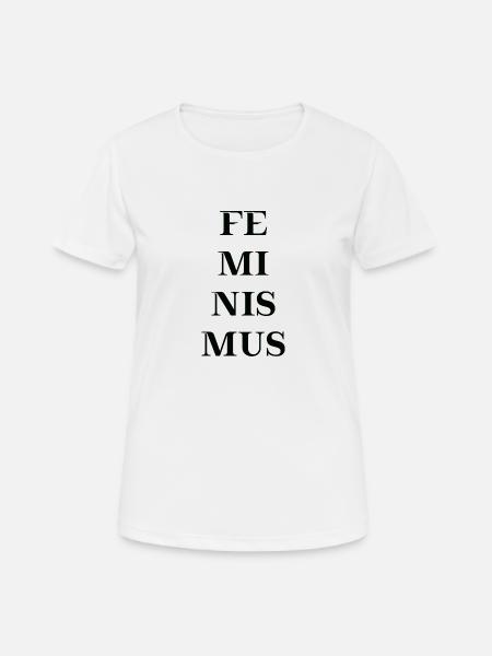 Feminismus Geschenkidee feministisch - Frauen T-Shirt atmungsaktiv - Weiß