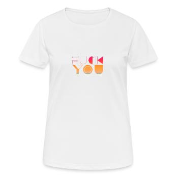 Fuck You - Fuck Off - Provocative - Women's Breathable T-Shirt - white - Front - AI Model Female 172 dark (172cm)