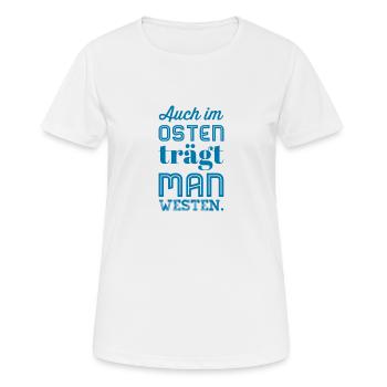 Auch im OSTEN trägt man WESTEN - Nice, Funny Shirt - Frauen T-Shirt atmungsaktiv - Weiß - Vorne - AI Model Female 172 dark (172cm)