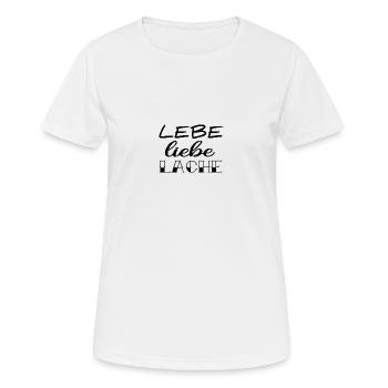 Lebe Liebe Lache - Frauen T-Shirt atmungsaktiv - Weiß - Vorne - AI Model Female 172 dark (172cm)