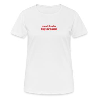 kleine Brüste, große Träume - Frauen T-Shirt atmungsaktiv - Weiß - Vorne - AI Model Female 172 dark (172cm)