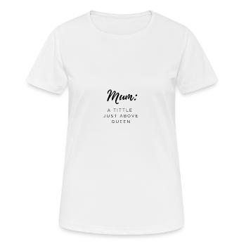 Mom Life. mom Queen, Mom Quote, Funny Mom Life - Women's Breathable T-Shirt - white - Front - AI Model Female 172 dark (172cm)