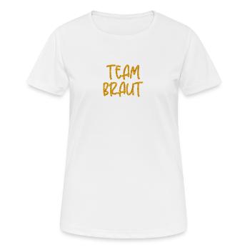 TEAM BRAUT - TEAM BRIDE - JGA - JUNGGESELLINNEN - Frauen T-Shirt atmungsaktiv - Weiß - Vorne - AI Model Female 172 dark (172cm)