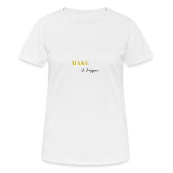 Make it happen - Women's Breathable T-Shirt - white - Front - AI Model Female 172 dark (172cm)