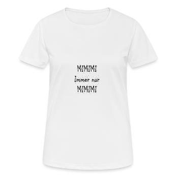 immer nur mimimi - Frauen T-Shirt atmungsaktiv - Weiß - Vorne - AI Model Female 172 dark (172cm)